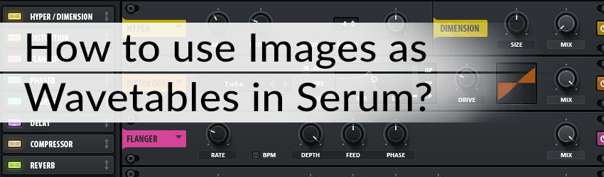 banner-how-to-use-images-as-wavetable-serum-tutorial